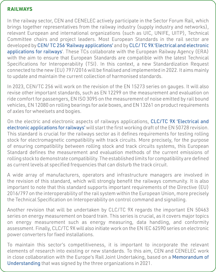 Railways In the railway sector, CEN and CENELEC actively participate in the Sector Forum Rail, which brings together    