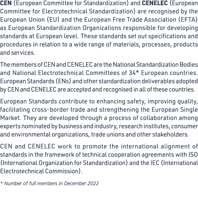 CEN (European Committee for Standardization) and CENELEC (European Committee for Electrotechnical Standardization) ar   