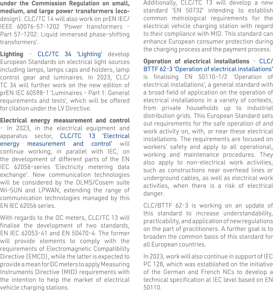 under the Commission Regulation on small, medium, and large power transformers (eco-design)  CLC TC 14 will also work   