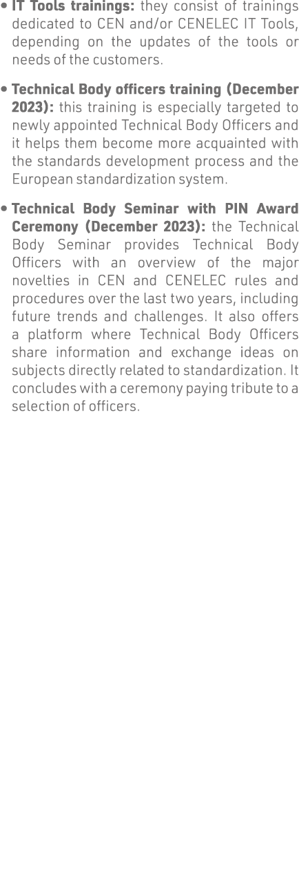   IT Tools trainings: they consist of trainings dedicated to CEN and or CENELEC IT Tools, depending on the updates of   