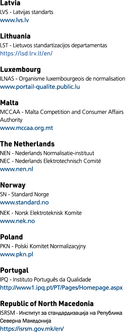 Latvia LVS - Latvijas standarts  www lvs lv  Lithuania LST - Lietuvos standartizacijos departamentas https:  lsd lrv    