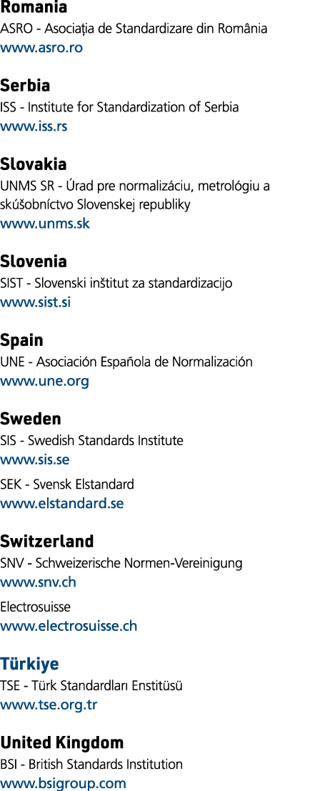 Romania ASRO - Asocia ia de Standardizare din România www asro ro Serbia ISS - Institute for Standardization of Serbi   