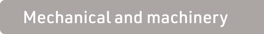 Mechanical and machinery