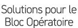 Solutions pour le Bloc Op ratoire
