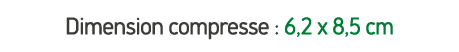 Dimension compresse : 6,2 x 8,5 cm