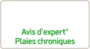 Avis d’expert* Plaies chroniques