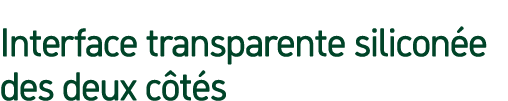 Interface transparente silicon e des deux c t s