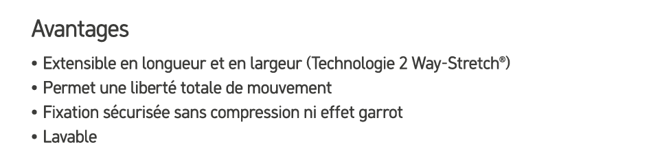 Avantages • Extensible en longueur et en largeur (Technologie 2 Way Stretch®) • Permet une libert totale de mouvemen...