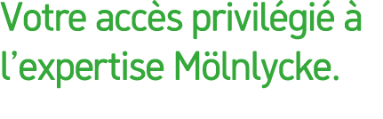 Votre acc s privil gi   l’expertise M lnlycke.