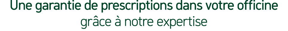 Une garantie de prescriptions dans votre officine gr ce  notre expertise