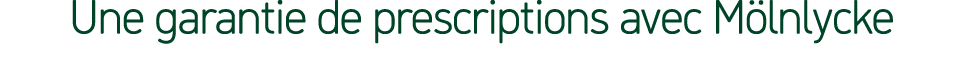 Une garantie de prescriptions avec M lnlycke 