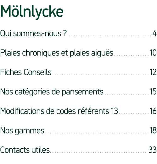 M lnlycke Qui sommes nous ? 4 Plaies chroniques et plaies aigu s 10 Fiches Conseils 12 Nos cat gories de pansements 1...