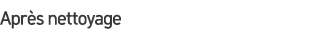 Apr s nettoyage