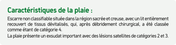Caract ristiques de la plaie : Escarre non classifiable situ e dans la r gion sacr e et creuse, avec un lit enti reme...
