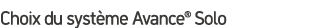 Choix du syst me Avance® Solo