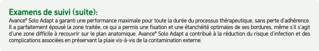 Examens de suivi (suite): Avance® Solo Adapt a garanti une performance maximale pour toute la dur e du processus th r...
