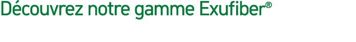D couvrez notre gamme Exufiber®