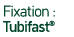 Fixation : tubifast®