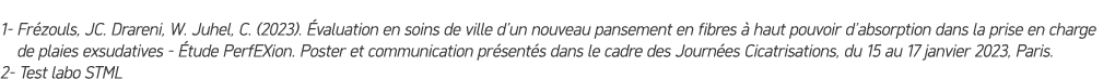 1 Fr zouls, JC. Drareni, W. Juhel, C. (2023). valuation en soins de ville d’un nouveau pansement en fibres   haut po...