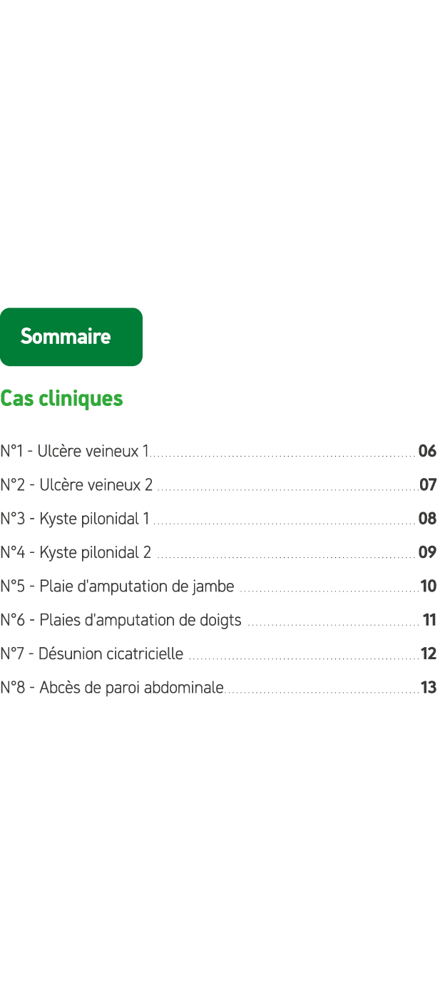 ￼ Cas cliniques N°1 Ulc re veineux 1 06 N°2 Ulc re veineux 2 07 N°3 Kyste pilonidal 1 08 N°4 Kyste pilonidal 2 09 N°5...