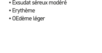 • Exsudat s reux mod r • Eryth me • OEd me l ger