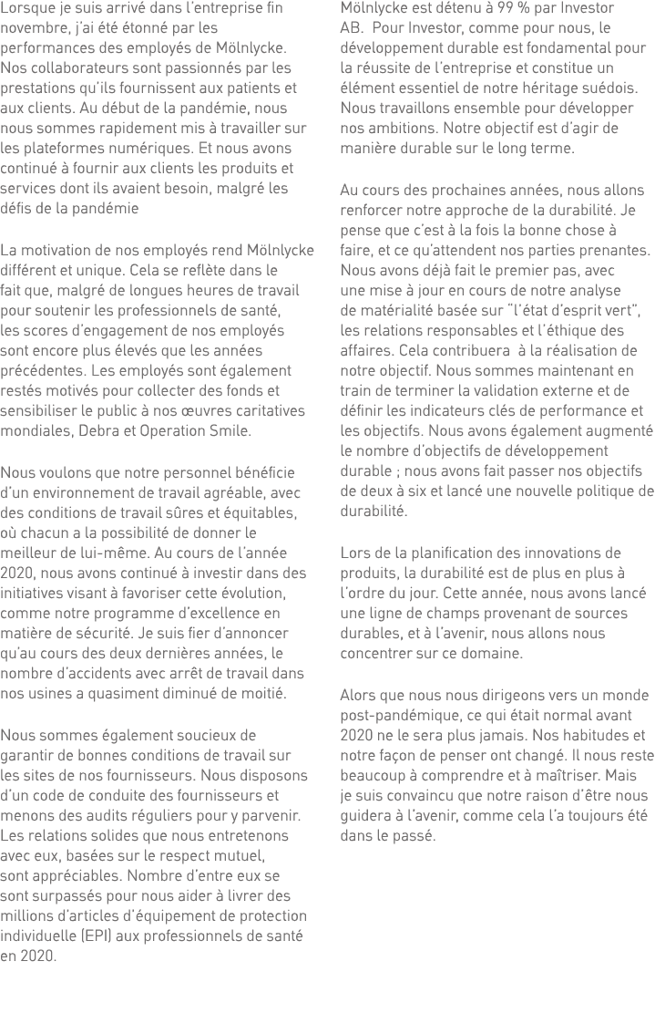 Lorsque je suis arrivé dans l entreprise fin novembre, j ai été étonné par les performances des employés de Mölnlycke   