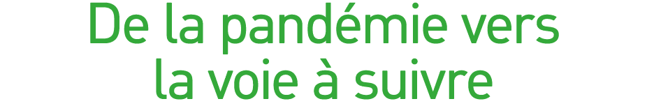 De la pandémie vers la voie à suivre 