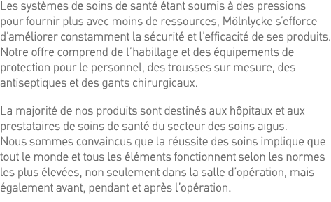 Les systèmes de soins de santé étant soumis à des pressions pour fournir plus avec moins de ressources, Mölnlycke s e   