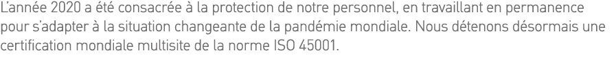 L année 2020 a été consacrée à la protection de notre personnel, en travaillant en permanence pour s adapter à la sit   