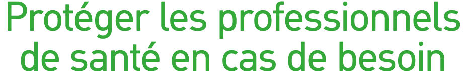 Protéger les professionnels de santé en cas de besoin