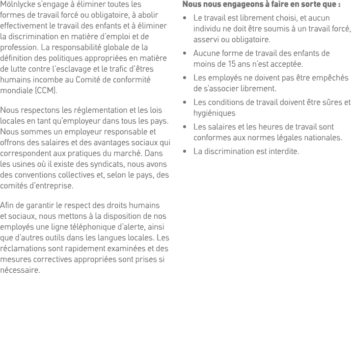 Mölnlycke s engage à éliminer toutes les formes de travail forcé ou obligatoire, à abolir effectivement le travail de   