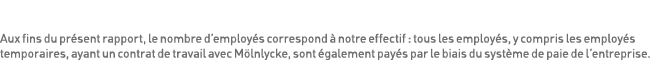 Aux fins du présent rapport, le nombre d employés correspond à notre effectif : tous les employés, y compris les empl   
