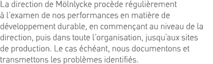 La direction de Mölnlycke procède régulièrement à l examen de nos performances en matière de développement durable, e   
