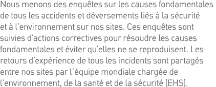 Nous menons des enquêtes sur les causes fondamentales de tous les accidents et déversements liés à la sécurité et à l   