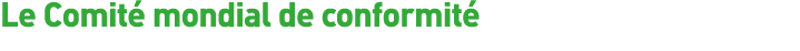 Le Comité mondial de conformité 