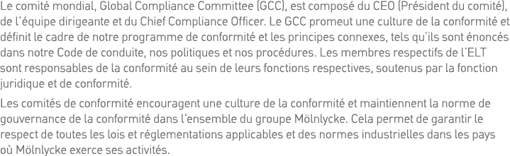 Le comité mondial, Global Compliance Committee (GCC), est composé du CEO (Président du comité), de l équipe dirigeant   