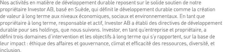 Nos activités en matière de développement durable reposent sur le solide soutien de notre propriétaire Investor AB, b   