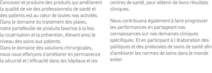Concevoir et produire des produits qui améliorent la qualité de vie des professionnels de santé et des patients est a   