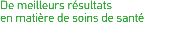 De meilleurs résultats en matière de soins de santé 