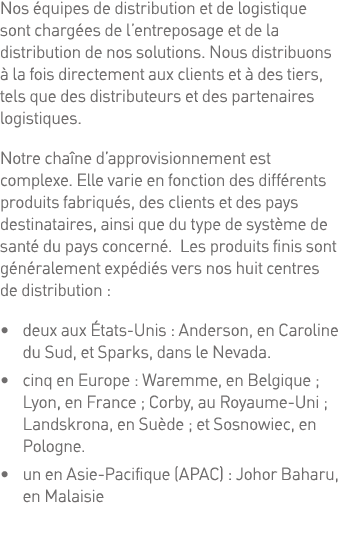 Nos équipes de distribution et de logistique sont chargées de l entreposage et de la distribution de nos solutions  N   