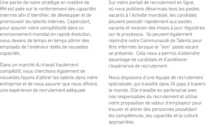 Une partie de notre stratégie en matière de RH est axée sur le renforcement des capacités internes afin d identifier,   