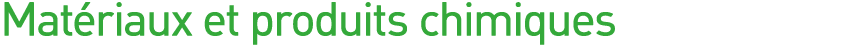 Matériaux et produits chimiques 