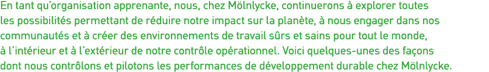 En tant qu organisation apprenante, nous, chez Mölnlycke, continuerons à explorer toutes les possibilités permettant    