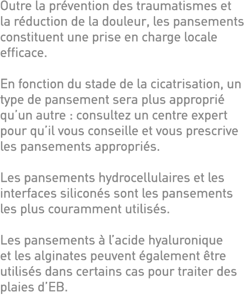 Outre la prévention des traumatismes et la réduction de la douleur, les pansements constituent une prise en charge lo   