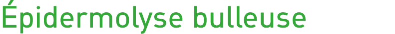 Épidermolyse bulleuse