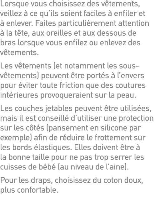 Lorsque vous choisissez des vêtements, veillez à ce qu ils soient faciles à enfiler et à enlever  Faites particulière   