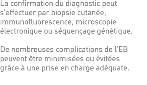 La confirmation du diagnostic peut s effectuer par biopsie cutanée, immunofluorescence, microscopie électronique ou s   