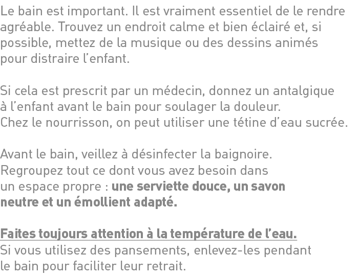 Le bain est important  Il est vraiment essentiel de le rendre agréable  Trouvez un endroit calme et bien éclairé et,    