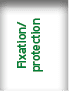 Fixation/ protection 