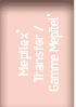 Mepilex® Transfer / Gamme Mepitel® 